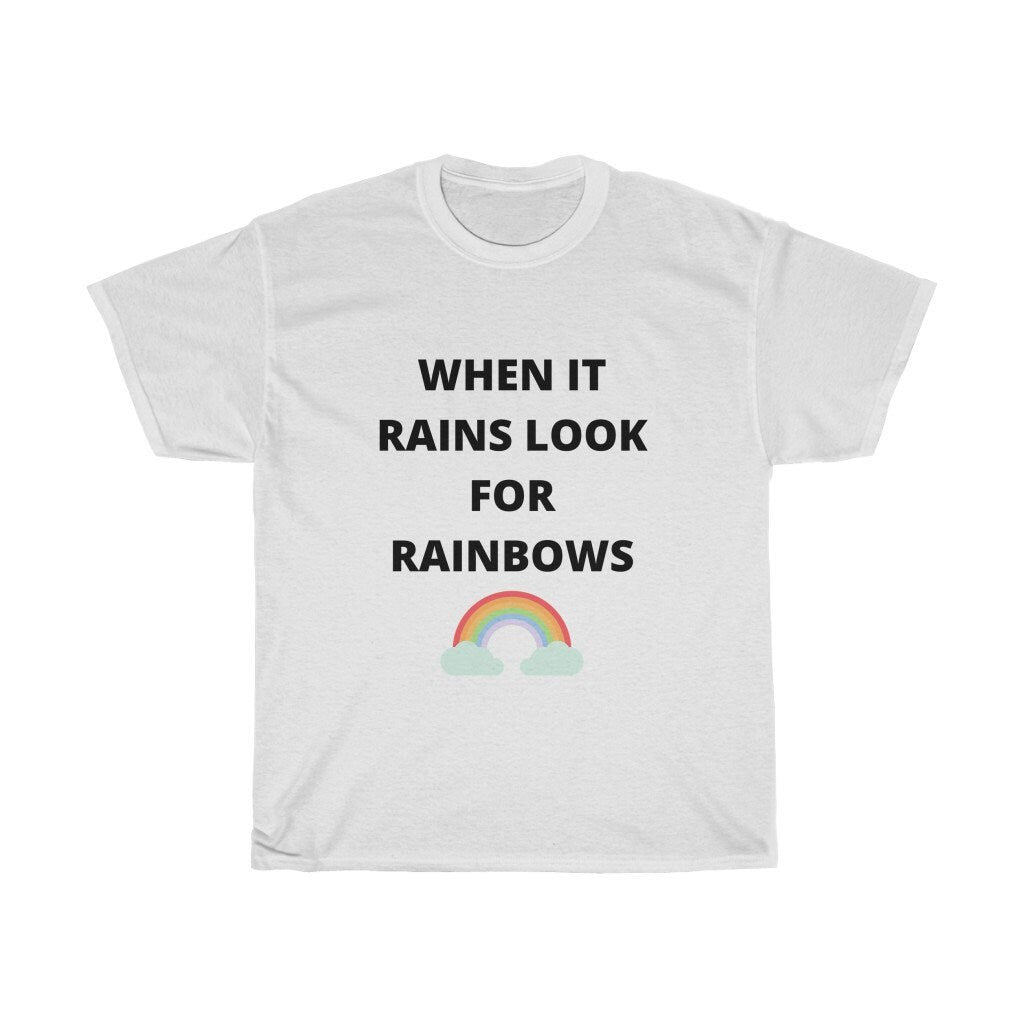 when it rains look for rainbows tshirt