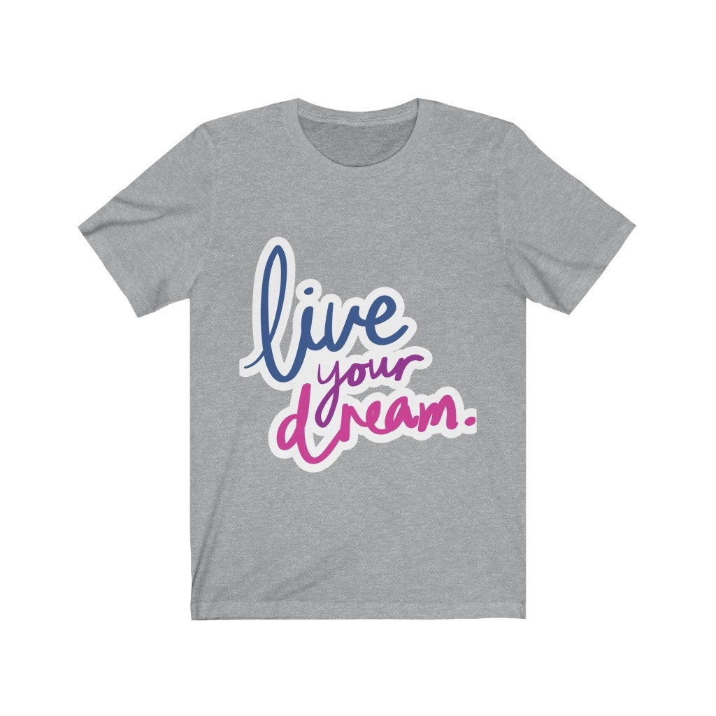Live Your Dream Tshirt, living the dream,dream,motivation,inspiration,attitude,tshirts with sayings,tees