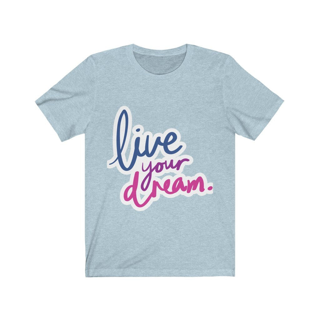 Live Your Dream Tshirt, living the dream,dream,motivation,inspiration,attitude,tshirts with sayings,tees
