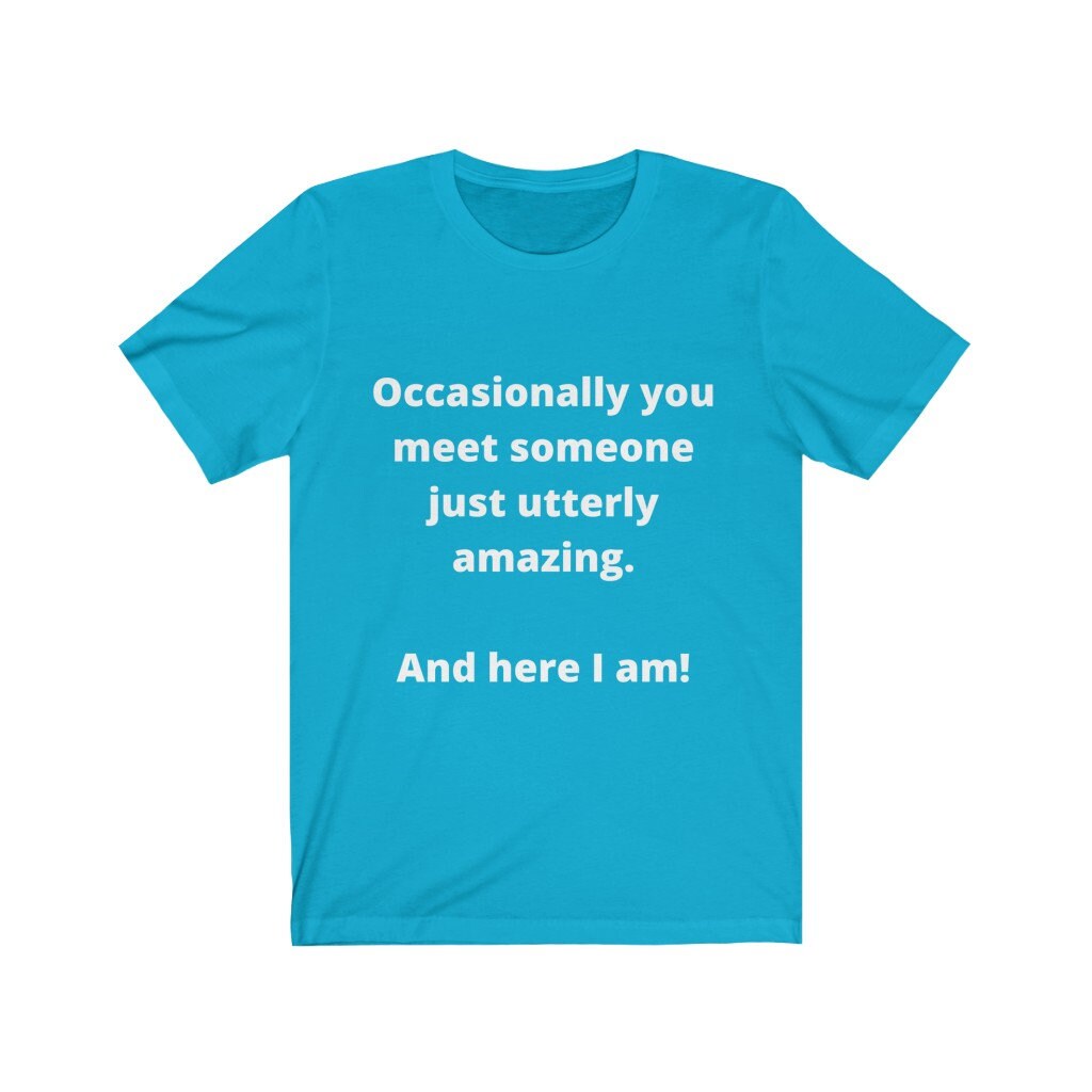 Someone utterly amazing ...me! Tshirt,attitude,amazing me,tshirts with words,tshirts with attitude,inspiration,motivational