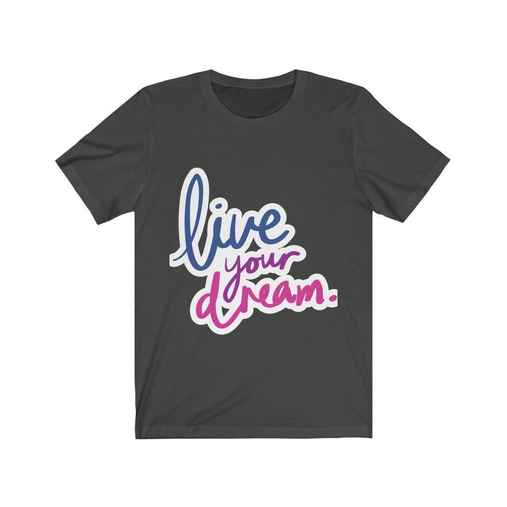 Live Your Dream Tshirt, living the dream,dream,motivation,inspiration,attitude,tshirts with sayings,tees