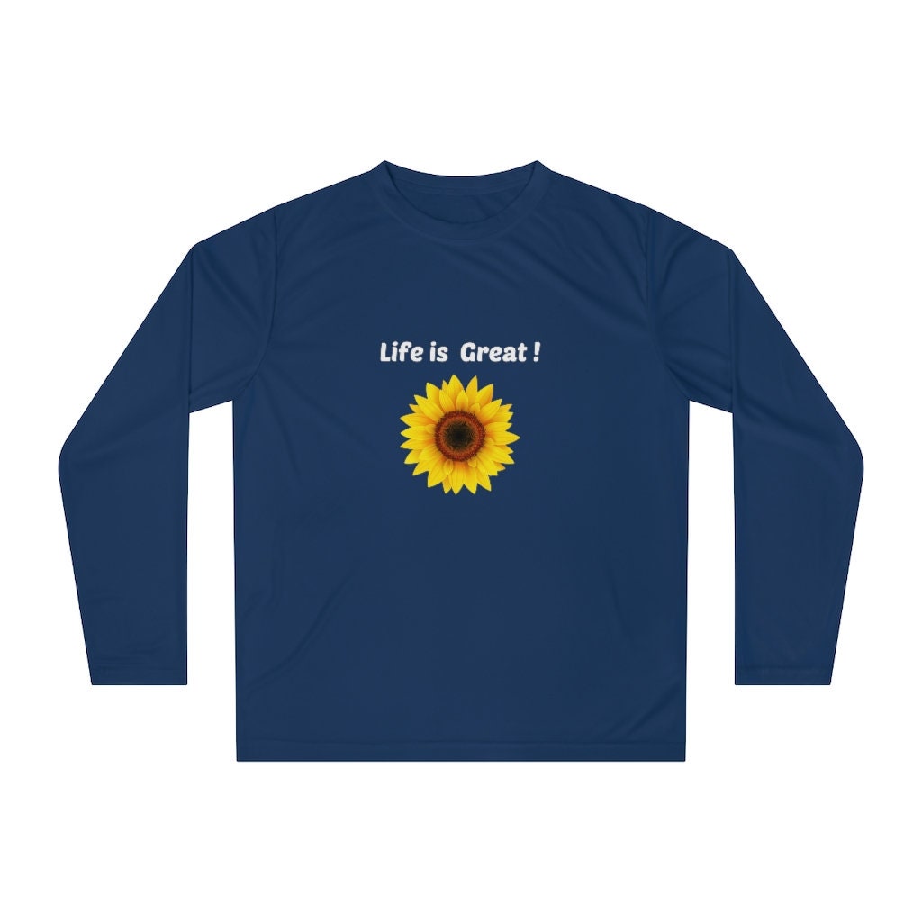 Life is great! Sunflower Unisex Performance Long Sleeve Shirt