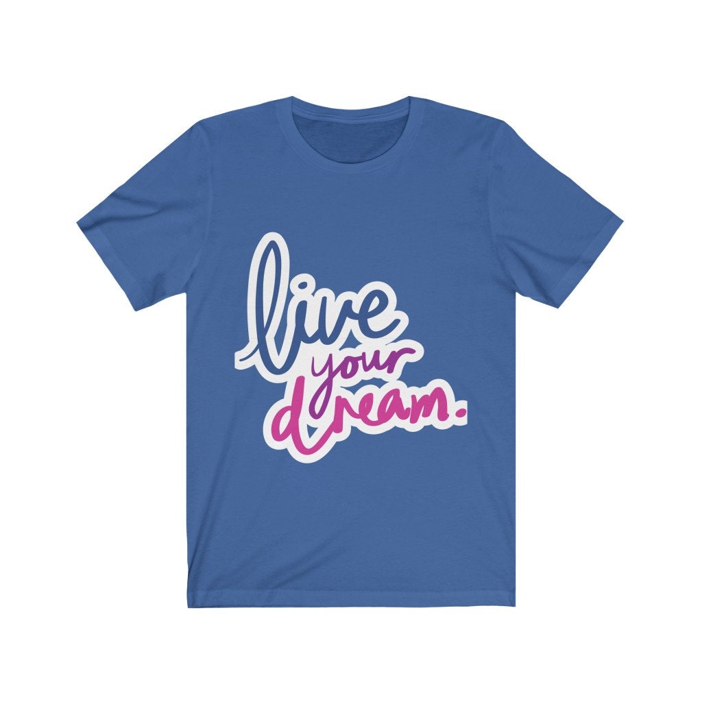 Live Your Dream Tshirt, living the dream,dream,motivation,inspiration,attitude,tshirts with sayings,tees