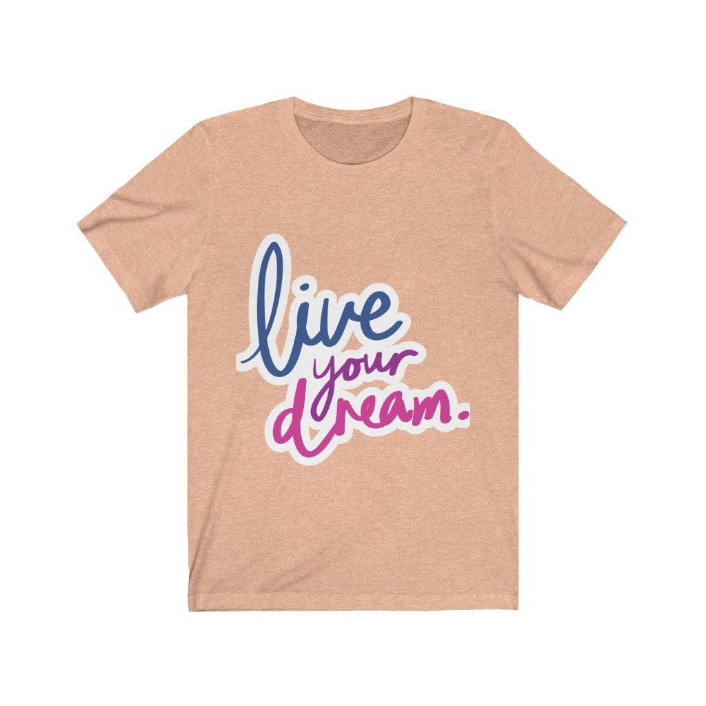 Live Your Dream Tshirt, living the dream,dream,motivation,inspiration,attitude,tshirts with sayings,tees