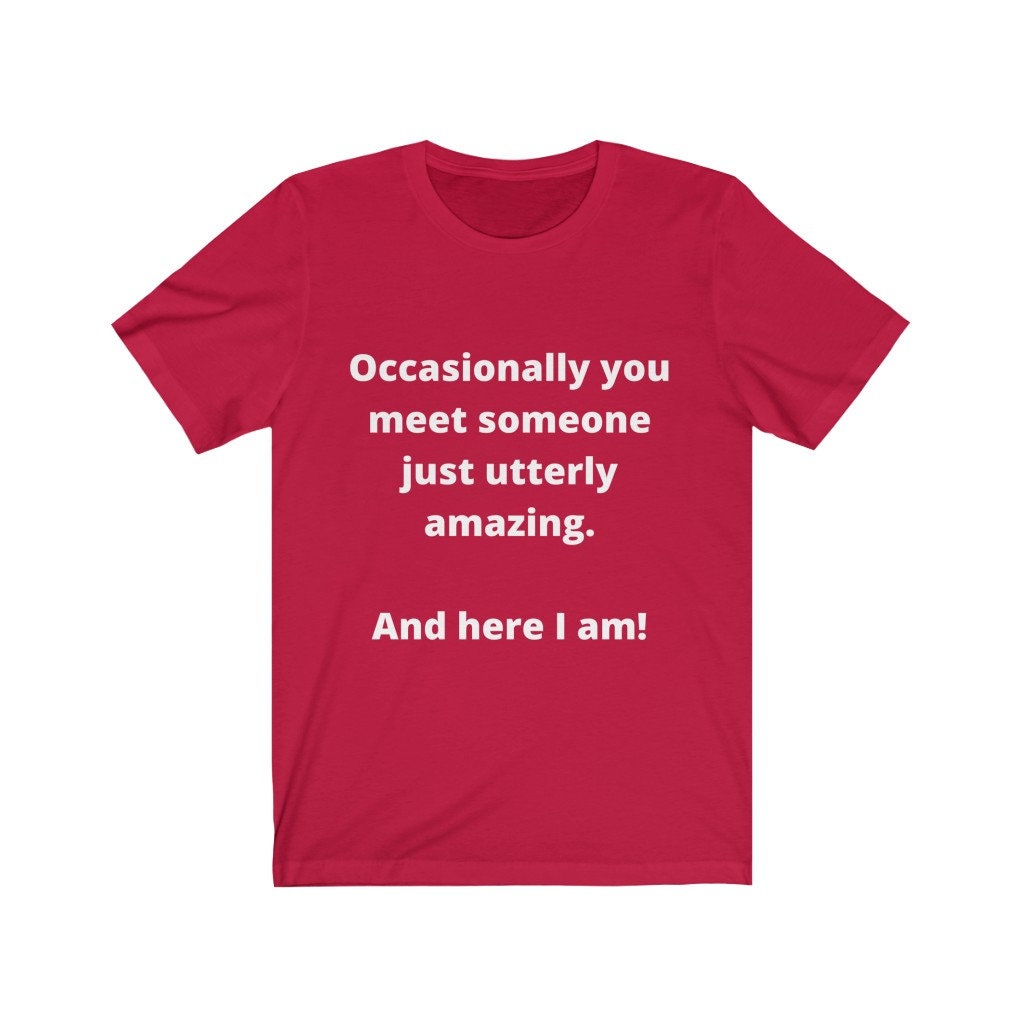 Someone utterly amazing ...me! Tshirt,attitude,amazing me,tshirts with words,tshirts with attitude,inspiration,motivational