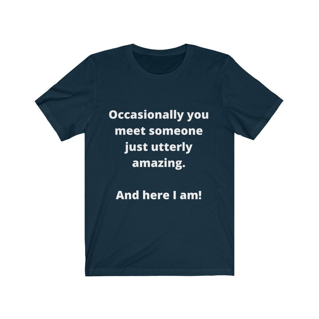 Someone utterly amazing ...me! Tshirt,attitude,amazing me,tshirts with words,tshirts with attitude,inspiration,motivational