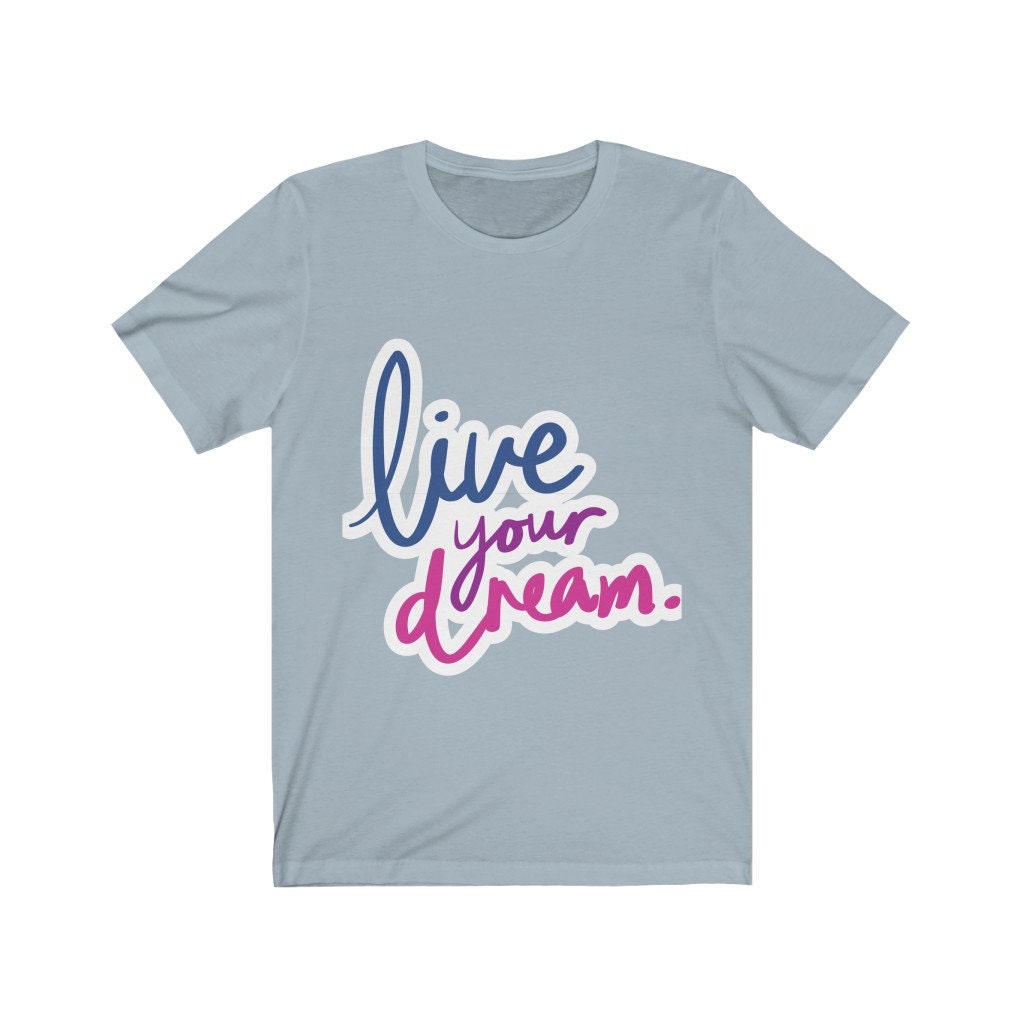 Live Your Dream Tshirt, living the dream,dream,motivation,inspiration,attitude,tshirts with sayings,tees