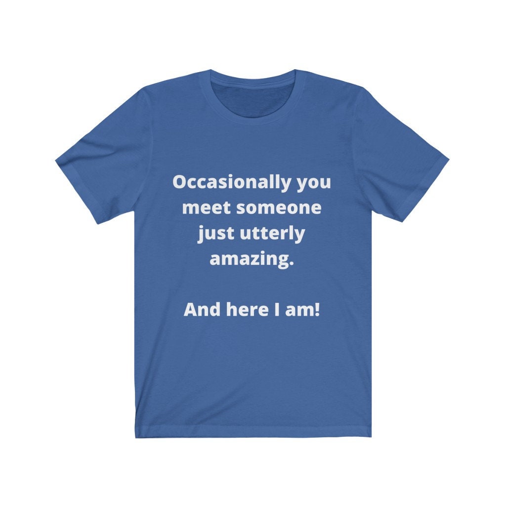 Someone utterly amazing ...me! Tshirt,attitude,amazing me,tshirts with words,tshirts with attitude,inspiration,motivational