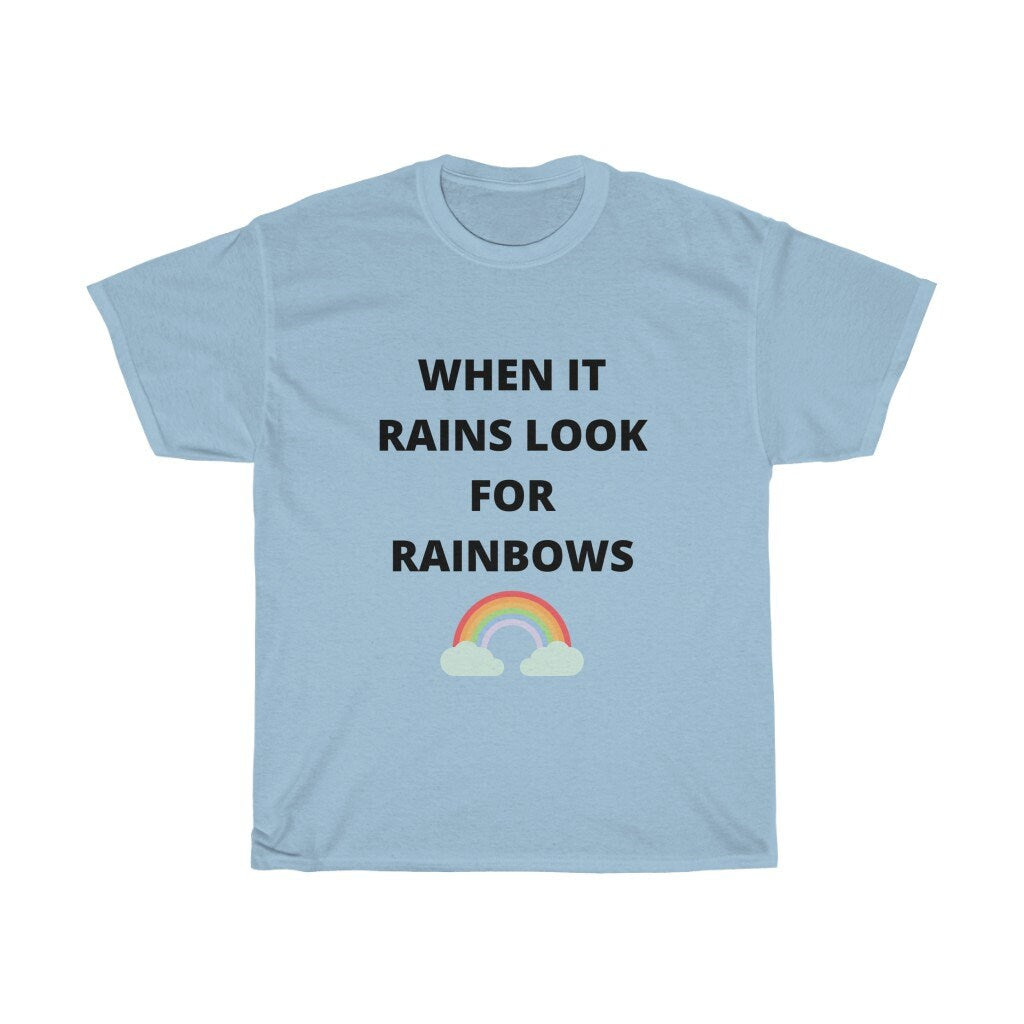 when it rains look for rainbows tshirt