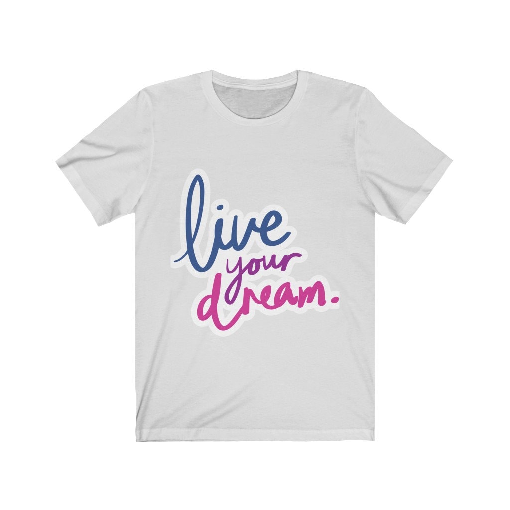 Live Your Dream Tshirt, living the dream,dream,motivation,inspiration,attitude,tshirts with sayings,tees